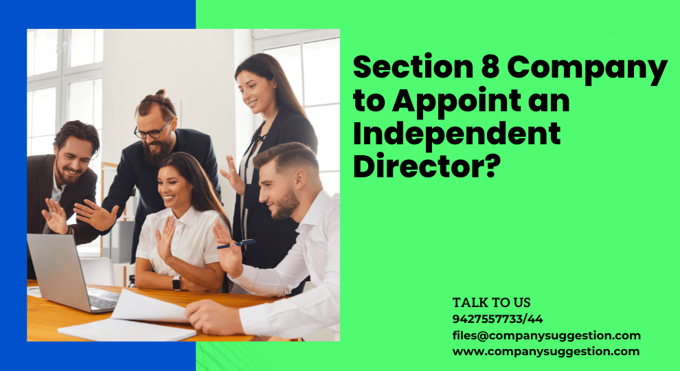 Must a section 8 company appoint an independent director?